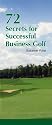 72 Secrets for Successful Business Golf