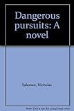 Dangerous pursuits : a novel