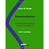 Kommunikation - Planung und Gestaltung �ffentlicher Meinung: Band 1: Grundlagenvon "Heinz W. Droste"