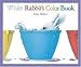 Book cover of White Rabbit's Color Book (Little Rabbit Books).