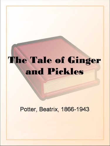 The Tale of Ginger and Pickles.