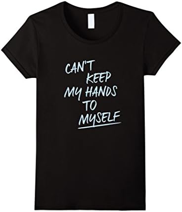 Women's Can't Keep My Hands to Myself Shirt Medium Black