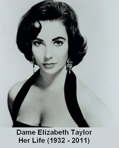 Dame Elizabeth Taylor - Her Life (1932 - 2011) cover