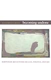 Becoming undone : Darwinian reflections on life, politics, and art