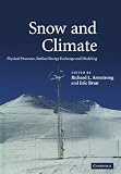 Snow and Climate: Physical Processes, Surface Energy Exchange and Modeling