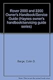 Rover 2000 & 2200, all UK models 1963 to 1977 ... : owner's handbook/servicing guide