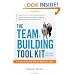 The Team-Building Tool Kit: Tips and Tactics for Effective Workplace Teams