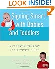 Signing Smart with Babies and Toddlers: A Parent's Strategy and Activity Guide