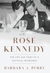 Rose Kennedy: The Life and Times of a...