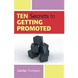Ten Secrets to Getting Promoted