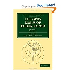 The Opus Majus of Roger Bacon