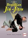 Brazilian Jiu-Jitsu: Techniken, Training, Wettkampf