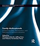 Family multinationals : entrepreneurship, governance, and pathways to internationalization