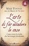 L'arte di far accadere le cose. Come creare la realt� che hai sempre desiderato