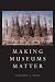 Making Museums Matter