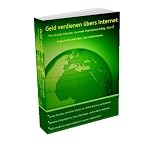 Geld verdienen &Atilde;&frac14;bers Internet - Wie ich jede Webseite zum finanziellen Erfolg f&Atilde;&frac14;hre !