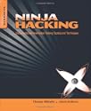 Ninja Hacking: Unconventional Penetration Testing Tactics and Techniques by Thomas Wilhelm and Jason Andress