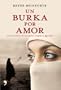 Un burka por amor/ Burka by Love: La Emotiva Historia De Una Espanola Atrapada En Afganistan (Primera Persona) (Spanish Edition)