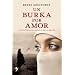Un burka por amor/ Burka by Love: La Emotiva Historia De Una Espanola Atrapada En Afganistan (Primera Persona) (Spanish Edition)