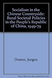 Socialism in the Chinese countryside : rural societal policies in the People's Republic of China, 1949-1979