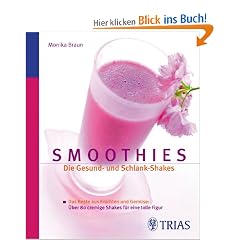 Smoothies: Die Gesund- und Schlank-Shakes: Das Beste aus Fr�chten und Gem�se