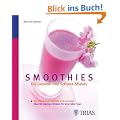Smoothies: Die Gesund- und Schlank-Shakes: Das Beste aus Fr�chten und Gem�se