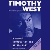 A Moment Towards the End of the Play: An Autobiography | [Timothy West]