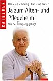 Produkt-Bild: Ja zum Alten- und Pflegeheim: Wie der &Uuml;bergang gelingt