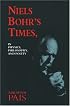 Niels Bohr's Times, In Physics, Philosophy, and Polity