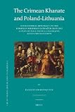 The Crimean Khanate and Poland-Lithuania : international diplomacy on the European periphery (15th-18th century) : a study of peace treaties followed by annotated documents