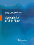Skeletal Atlas of Child Abuse (Springers Forensic Laboratory Science Series)