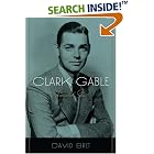 Clark Gable: Tormented Star by David Bret