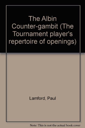 The Albin Counter-gambit (The Tournament player's repertoire of openings) by Paul Lamford (1983-11-24)