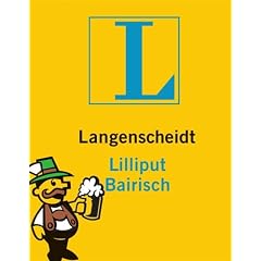 Langenscheidt Lilliput Bairisch: Bairisch - Deutsch / Deutsch - Bairisch. Rund 5.000 Stichw�rter und Wendungen