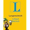 Langenscheidt Lilliput Bairisch: Bairisch - Deutsch / Deutsch - Bairisch. Rund 5.000 Stichw�rter und Wendungen