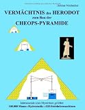 VERM&Auml;CHTNIS des HERODOT zum Bau der CHEOPS-PYRAMIDE: Jahrtausende altes Mysterium gel&uuml;ftet: 100.000 Mann - Hydrostatik - 230 Steinhebemaschinen - Helmar Neubacher