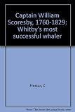 Captain William Scoresby, 1760-1829 : Whitby's most successful whaler