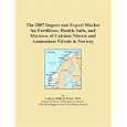 The 2007 Import and Export Market for Fertilizers, Double Salts, and Mixtures of Calcium Nitrate and Ammonium Nitrate in... by Parker, Philip M.