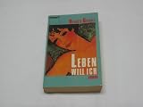 Leben will ich. (7510 624). Roman. ( Frauen und Literatur).