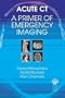 Acute CT: A Primer for Emergency Imaging