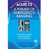 Acute CT: A Primer of Emergency Imaging