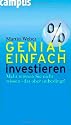 Genial einfach investieren: Mehr müssen Sie nicht wissen - das aber unbedingt!