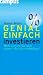 Produkt-Bild: Genial einfach investieren: Mehr m&uuml;ssen Sie nicht wissen - das aber unbedingt!