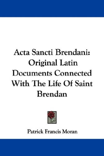 ACTA Sancti Brendani: Original Latin Documents Connected with the Life of Saint Brendan