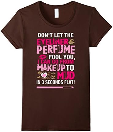 Women's Don't Let The Eyeliner And Perfume Fool You Shirt Medium Brown