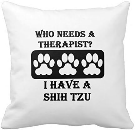 Who Needs A Therapist I Have A Shih Tzu Throw Pillow Case