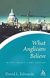 What Anglicans believe in the twenty-first century