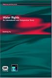 Water Rights: An International And Comparative Study (Water Law and Policy)