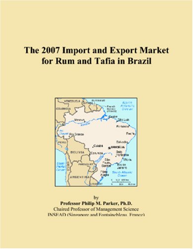 The 2007 Import and Export Market for Rum and Tafia in Brazil