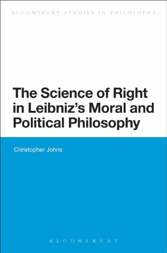 The Science of Right in Leibniz's Moral and Political Philosophy (Bloomsbury Studies in Philosophy)